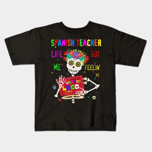 Spanish Teacher Life Got Me Feeling Un Poco Loco Skull Kids T-Shirt